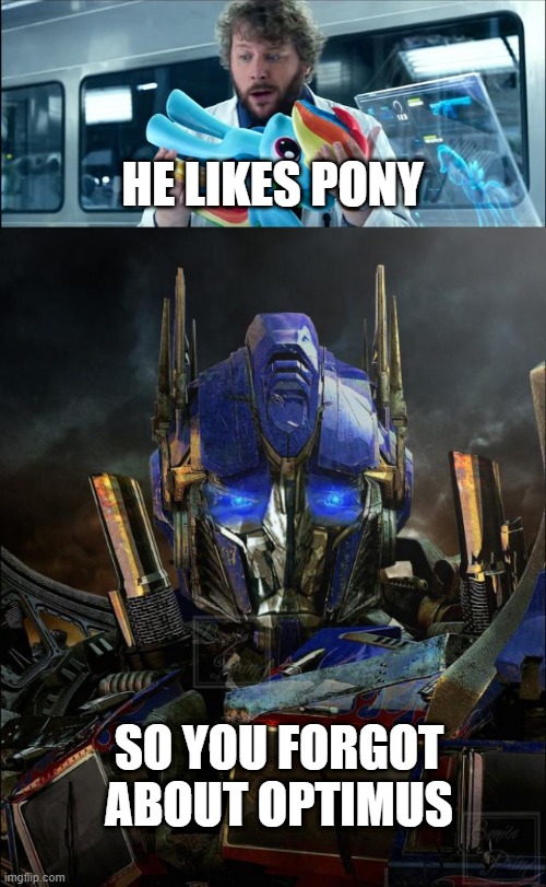 HE LIKES PONY; SO YOU FORGOT ABOUT OPTIMUS | image tagged in rainbow dash transformers,optimus prime,transformers,michael bay | made w/ Imgflip meme maker