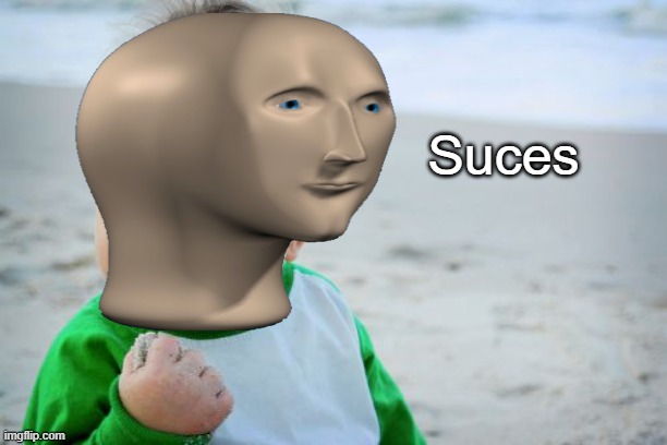 Suces | made w/ Imgflip meme maker