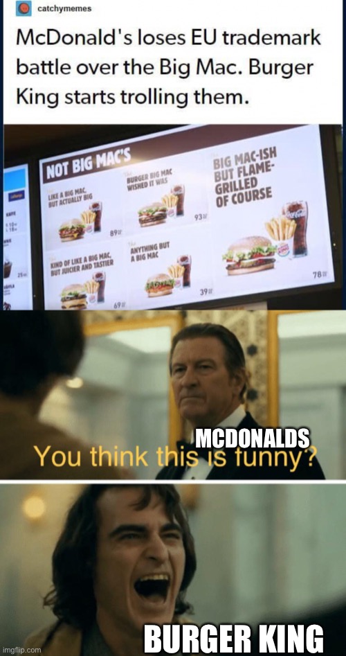 They did the funny | MCDONALDS; BURGER KING | image tagged in you think this is funny | made w/ Imgflip meme maker