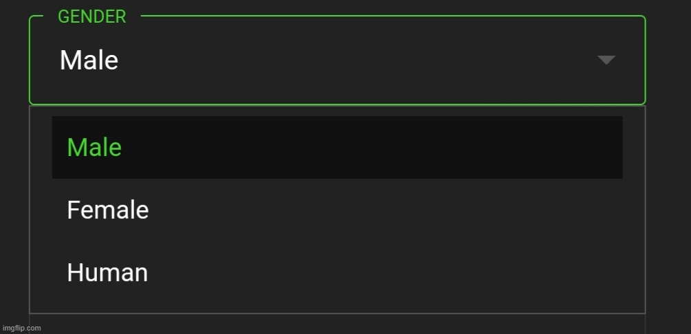 ah yes my favorite gender, human | made w/ Imgflip meme maker
