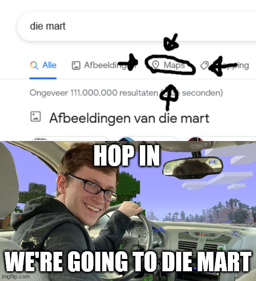 We go to die mart |  HOP IN; WE'RE GOING TO DIE MART | image tagged in scott the woz car,die,memes,oh wow are you actually reading these tags,stop reading the tags | made w/ Imgflip meme maker