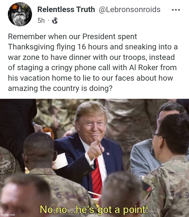 No,no...he's got a point! | image tagged in president trump,thanksgiving | made w/ Imgflip meme maker