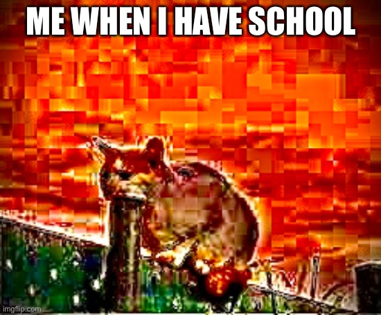 Yes | ME WHEN I HAVE SCHOOL | image tagged in always has been | made w/ Imgflip meme maker