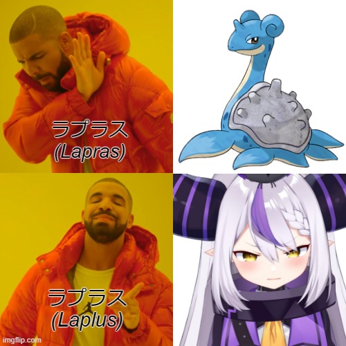 The correct way to read japanese | ラプラス
(Lapras); ラプラス
(Laplus) | image tagged in memes,drake hotline bling,hololive | made w/ Imgflip meme maker