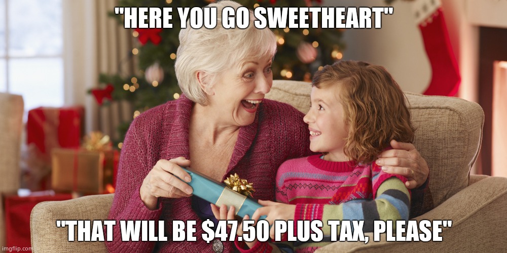 "HERE YOU GO SWEETHEART" "THAT WILL BE $47.50 PLUS TAX, PLEASE" | made w/ Imgflip meme maker