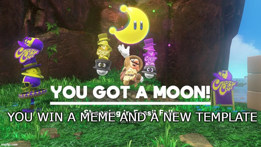 you got a moon | YOU WIN A MEME AND A NEW TEMPLATE | image tagged in you got a moon | made w/ Imgflip meme maker