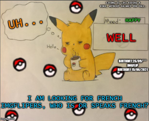 SSFR third template | UH... HAPPY; WELL; I AM LOOKING FOR FRENCH IMGFLIPERS, WHO IS OR SPEAKS FRENCH? | image tagged in ssfr third template | made w/ Imgflip meme maker