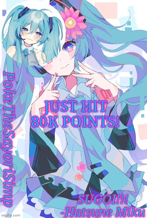 Miku temp thx jummy | JUST HIT 80K POINTS! | image tagged in miku temp thx jummy | made w/ Imgflip meme maker