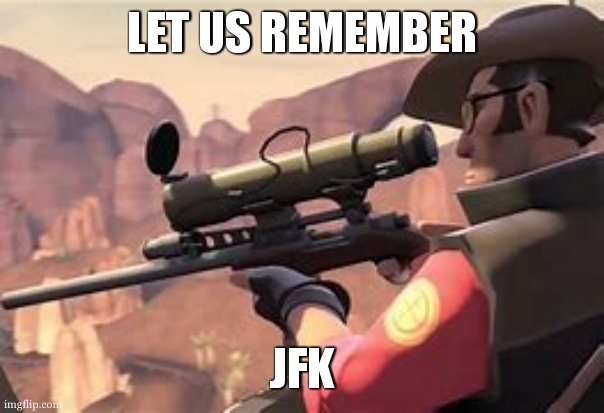 I think his mate saw me | LET US REMEMBER; JFK | image tagged in i think his mate saw me | made w/ Imgflip meme maker