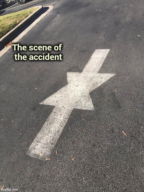 One way to disaster | The scene of
     the accident | image tagged in you had one job,highway to hell,do you know the way,good soldiers follow orders | made w/ Imgflip meme maker