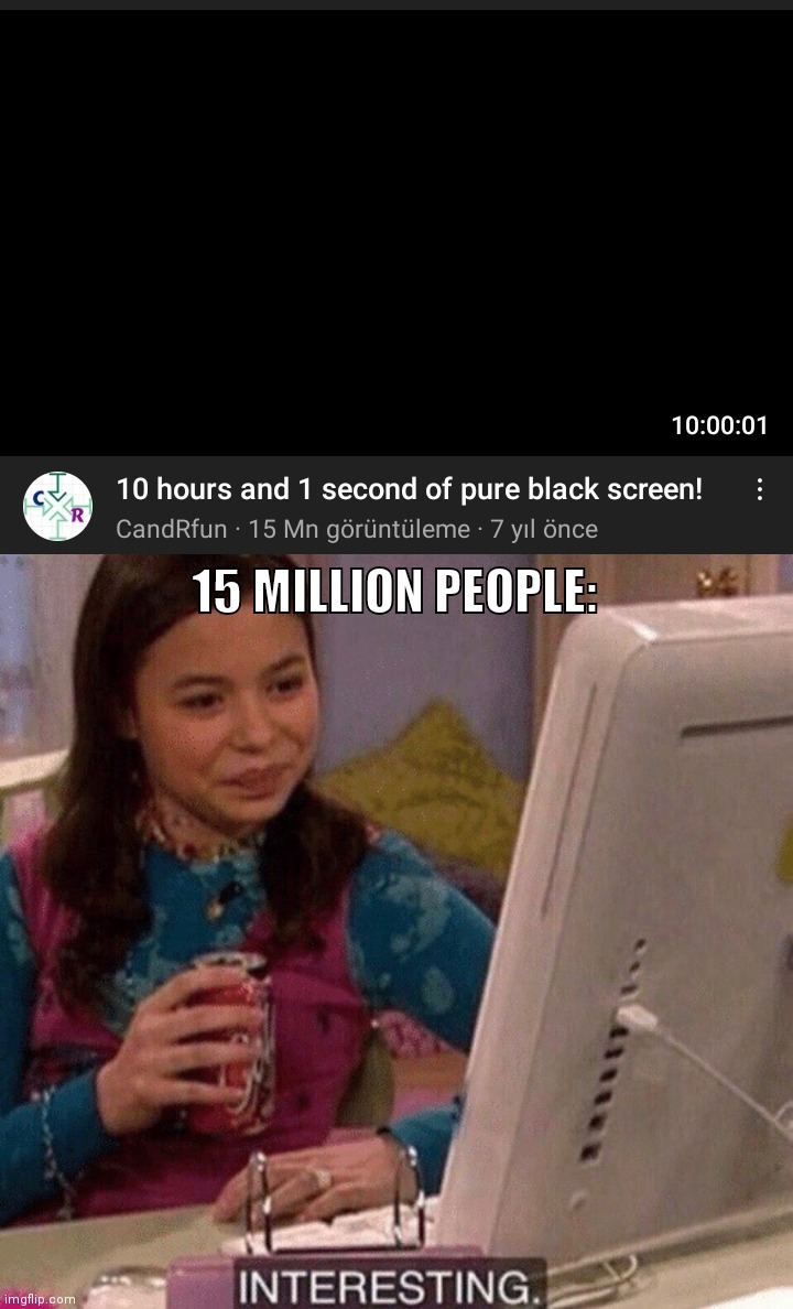 15 MILLION PEOPLE: | image tagged in icarly interesting | made w/ Imgflip meme maker