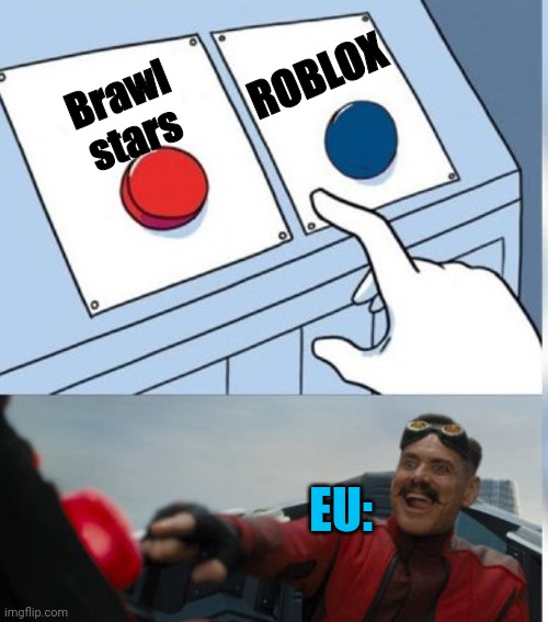 Two Buttons Eggman | ROBLOX; Brawl stars; EU: | image tagged in two buttons eggman | made w/ Imgflip meme maker