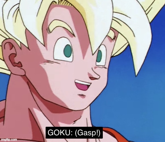 Tfs Goku Gasp | image tagged in tfs goku gasp | made w/ Imgflip meme maker