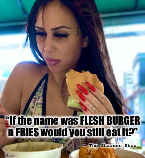 Vegans be like | “If the name was FLESH BURGER n FRIES would you still eat it?”; - The Shareen Show | image tagged in vegan,eating healthy,mark wahlberg,burger,impossible | made w/ Imgflip meme maker