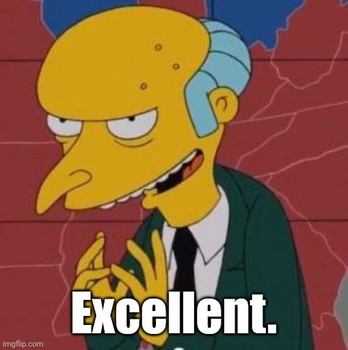 Excellent. | Excellent. | image tagged in excellent | made w/ Imgflip meme maker