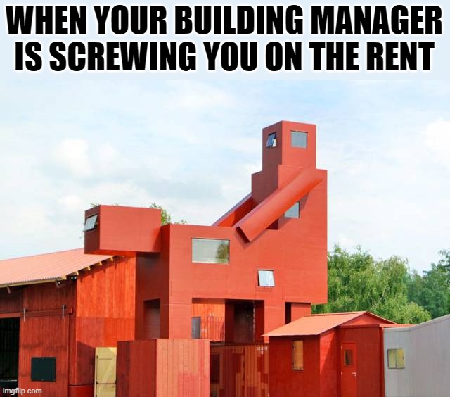 My rent is too high and I am to lazy to move. | WHEN YOUR BUILDING MANAGER IS SCREWING YOU ON THE RENT | image tagged in rent,paying,over priced | made w/ Imgflip meme maker