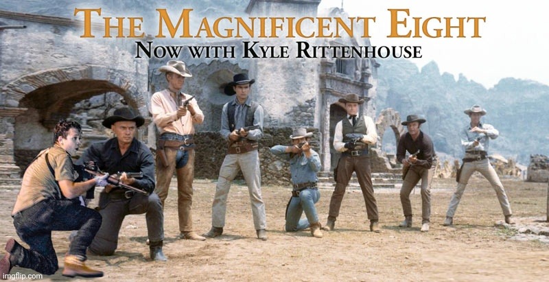 The Magnificent Eight | image tagged in kyle rittenhouse,superheroes,self defense,innocent,who wants to be a millionaire | made w/ Imgflip meme maker