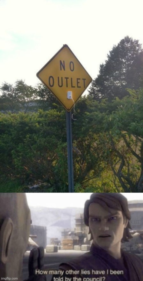 Outlet moment | image tagged in how many other lies have i been told by the council,memes,meme,funny signs,funny sign,signs | made w/ Imgflip meme maker