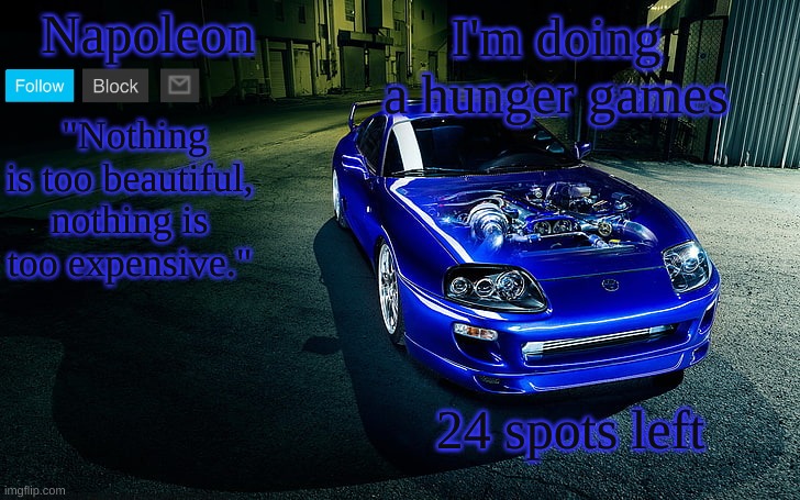 I'm doing a hunger games; 24 spots left | image tagged in napoleon's supra temp | made w/ Imgflip meme maker