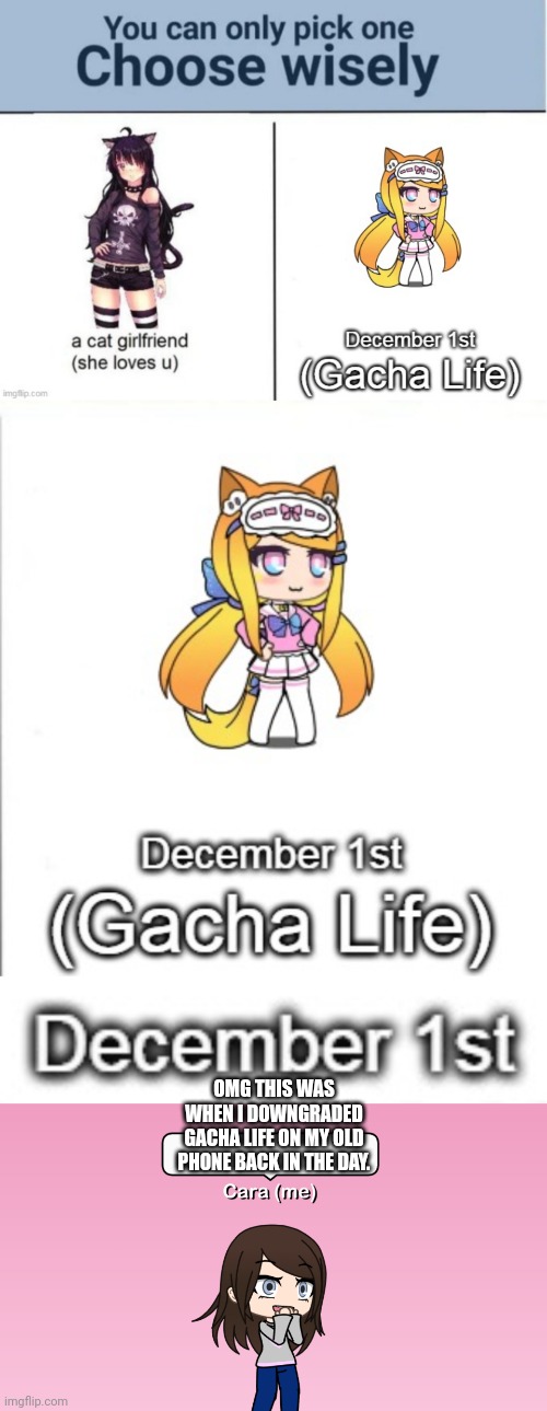 On December 1st 2020, I downgraded Gacha Life to 1.1.0 on my Old phone. I have a new one and I have 1.0.9. not trying to repost. | OMG THIS WAS WHEN I DOWNGRADED GACHA LIFE ON MY OLD PHONE BACK IN THE DAY. | image tagged in gacha life,december,phone,december 1st,2020 | made w/ Imgflip meme maker