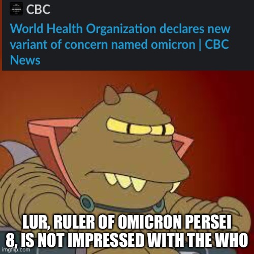 LUR, RULER OF OMICRON PERSEI 8, IS NOT IMPRESSED WITH THE WHO | made w/ Imgflip meme maker