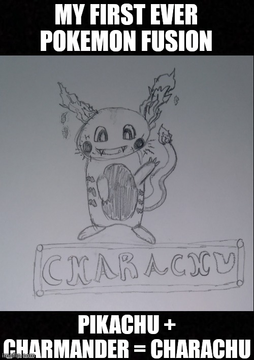 MY FIRST EVER POKEMON FUSION; PIKACHU + CHARMANDER = CHARACHU | made w/ Imgflip meme maker