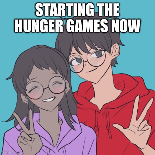 Jummy and Purple 3 | STARTING THE HUNGER GAMES NOW | image tagged in jummy and purple 3 | made w/ Imgflip meme maker