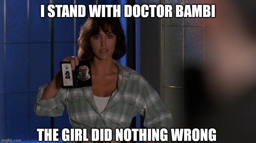 I stand with Doctor Bambi | I STAND WITH DOCTOR BAMBI; THE GIRL DID NOTHING WRONG | image tagged in x files,the x-files | made w/ Imgflip meme maker