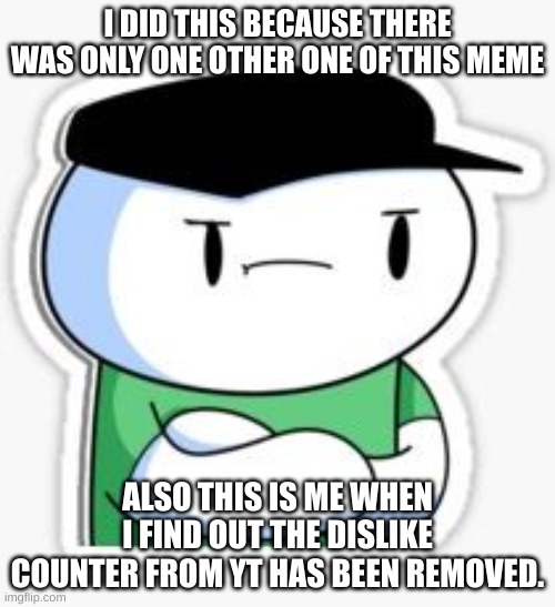 SOOUBWAY James (Odd1sout) | I DID THIS BECAUSE THERE WAS ONLY ONE OTHER ONE OF THIS MEME; ALSO THIS IS ME WHEN I FIND OUT THE DISLIKE COUNTER FROM YT HAS BEEN REMOVED. | image tagged in sooubway james odd1sout | made w/ Imgflip meme maker