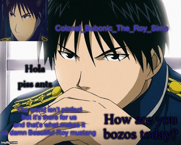 Yall should know him by now | Hola piss ants; How are you bozos today? | image tagged in yall should know him by now | made w/ Imgflip meme maker