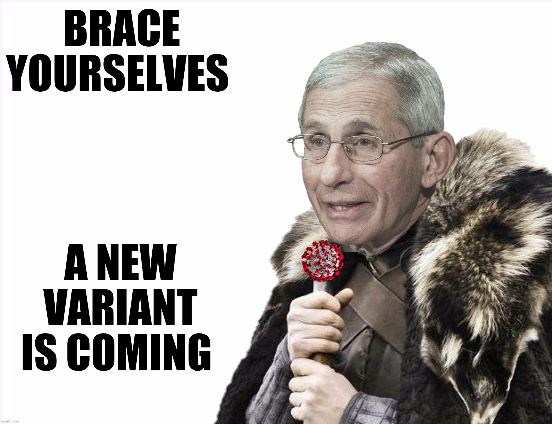 The Neverending Story |  BRACE
YOURSELVES; A NEW VARIANT IS COMING | image tagged in bad photoshop,brace yourselves,anthony fauci,covid,variant | made w/ Imgflip meme maker