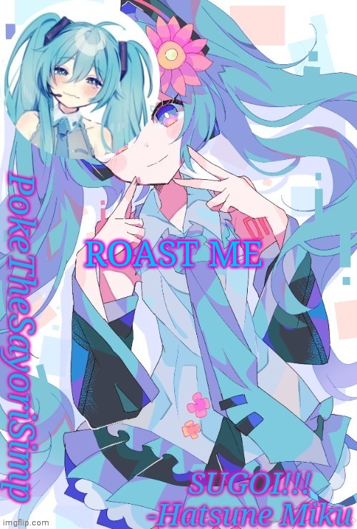 Miku temp thx jummy | ROAST ME | image tagged in miku temp thx jummy | made w/ Imgflip meme maker