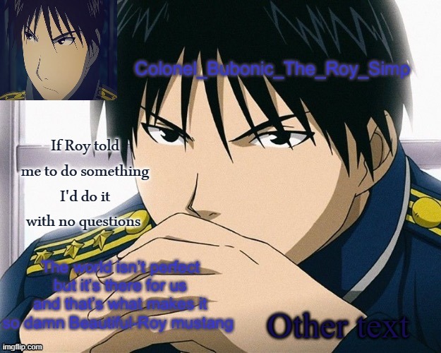 Yall should know him by now | If Roy told me to do something I'd do it with no questions; Other text | image tagged in yall should know him by now | made w/ Imgflip meme maker