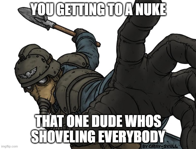 The pain of losing | YOU GETTING TO A NUKE; THAT ONE DUDE WHOS SHOVELING EVERYBODY | image tagged in uh oh | made w/ Imgflip meme maker
