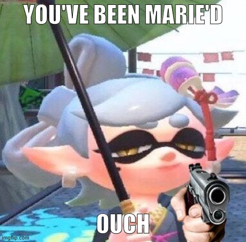 Marie with a gun | YOU'VE BEEN MARIE'D OUCH | image tagged in marie with a gun | made w/ Imgflip meme maker