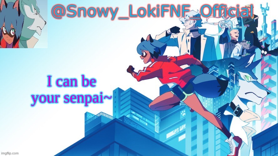 Snowy_LokiFNF_Official Bna Template (thx Kris) | I can be your senpai~ | image tagged in snowy_lokifnf_official bna template thx kris | made w/ Imgflip meme maker