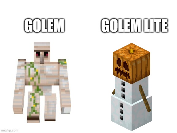 golem | GOLEM LITE; GOLEM | image tagged in blank white template | made w/ Imgflip meme maker