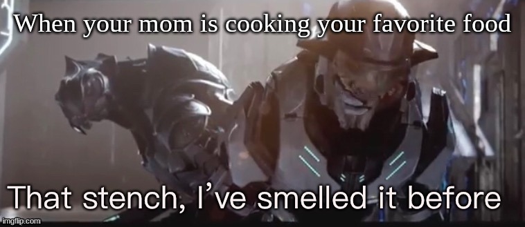 That stench | When your mom is cooking your favorite food | image tagged in that stench | made w/ Imgflip meme maker