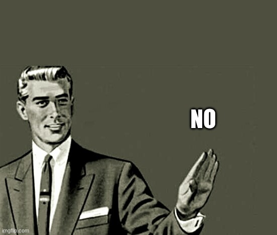 Nope | NO | image tagged in nope | made w/ Imgflip meme maker