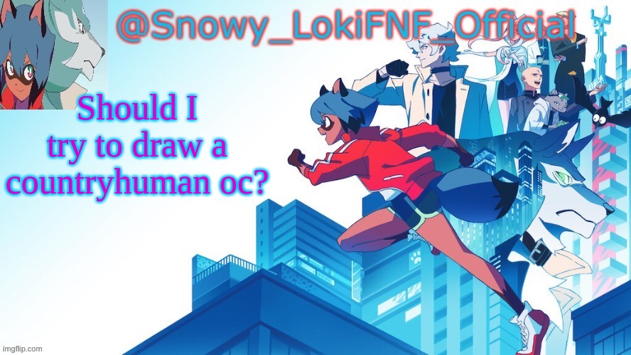 Snowy_LokiFNF_Official Bna Template (thx Kris) | Should I try to draw a countryhuman oc? | image tagged in snowy_lokifnf_official bna template thx kris | made w/ Imgflip meme maker