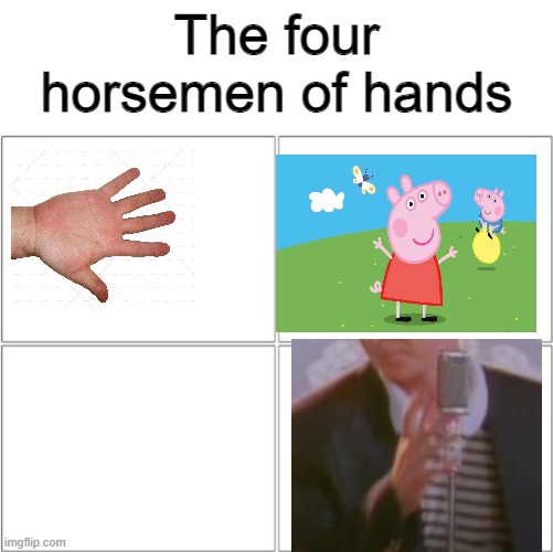 4 horsemen of hands | The four horsemen of hands | image tagged in the 4 horsemen of | made w/ Imgflip meme maker
