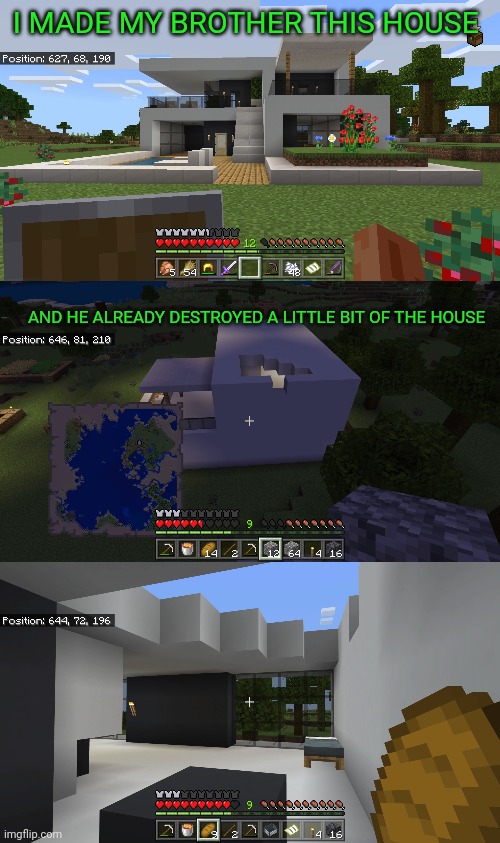 House :D | I MADE MY BROTHER THIS HOUSE; AND HE ALREADY DESTROYED A LITTLE BIT OF THE HOUSE | image tagged in house | made w/ Imgflip meme maker