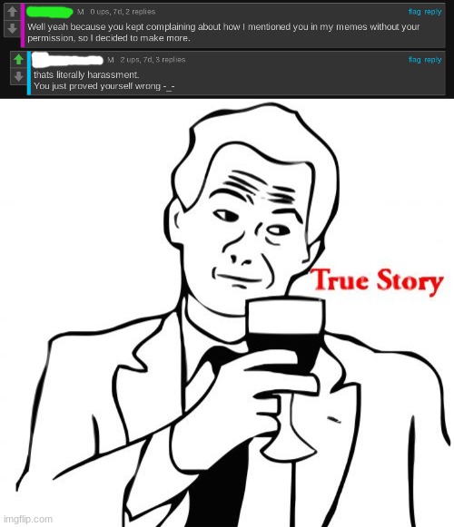 . | image tagged in memes,true story | made w/ Imgflip meme maker
