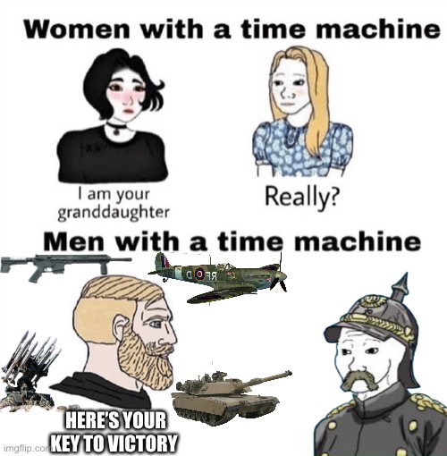 It’s not the nazis so why not? | HERE’S YOUR KEY TO VICTORY | image tagged in men with a time machine | made w/ Imgflip meme maker