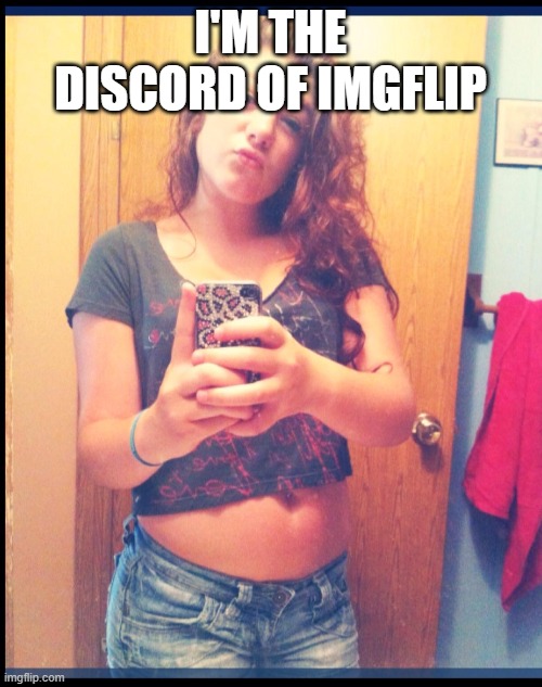 I'M THE DISCORD OF IMGFLIP | made w/ Imgflip meme maker