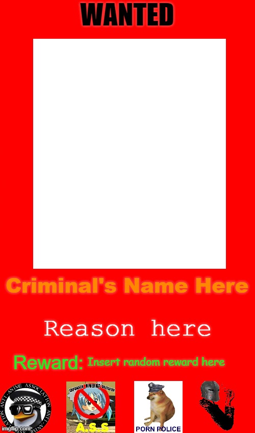 New Wanted Board | Criminal's Name Here; Reason here; Insert random reward here | image tagged in anti-anime wanted board | made w/ Imgflip meme maker