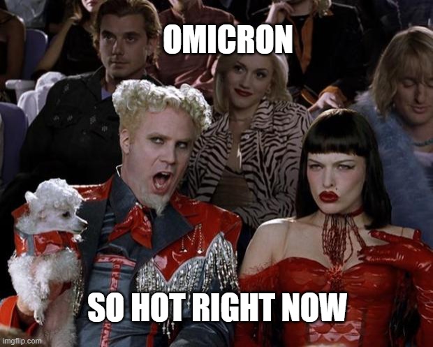 Mugatu So Hot Right Now | OMICRON; SO HOT RIGHT NOW | image tagged in memes,mugatu so hot right now | made w/ Imgflip meme maker