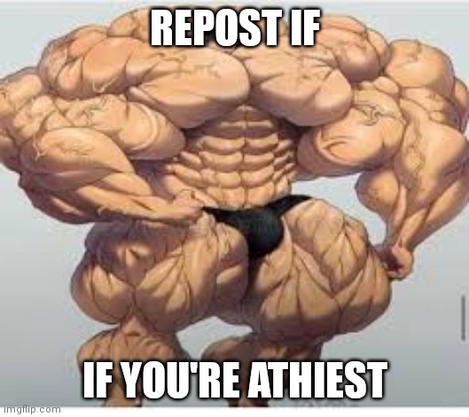 Mistakes make you stronger | REPOST IF; IF YOU'RE ATHIEST | image tagged in mistakes make you stronger | made w/ Imgflip meme maker