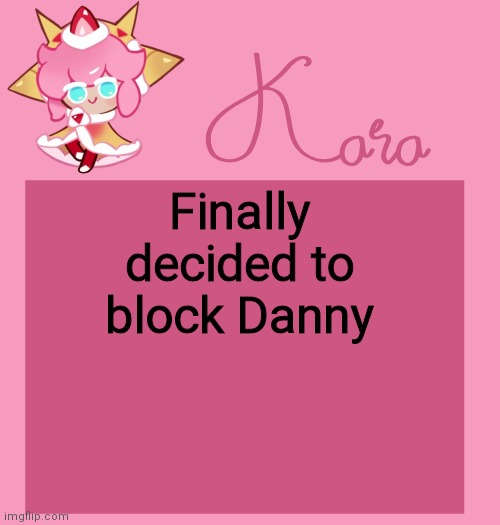 h | Finally decided to block Danny | image tagged in h | made w/ Imgflip meme maker