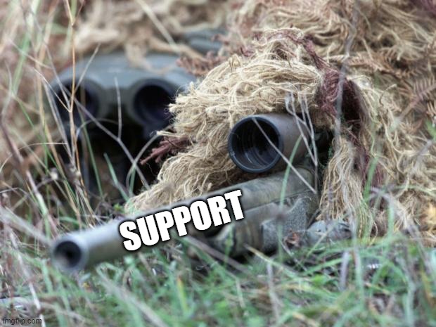 British Sniper Team | SUPPORT | image tagged in british sniper team | made w/ Imgflip meme maker